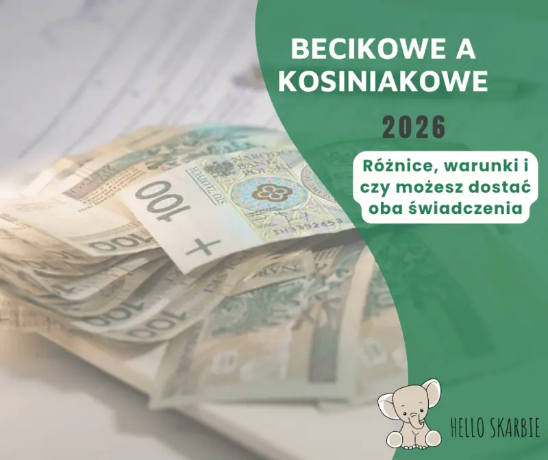 Becikowe a kosiniakowe 2026 - różnice, warunki i czy możesz dostać oba świadczenia