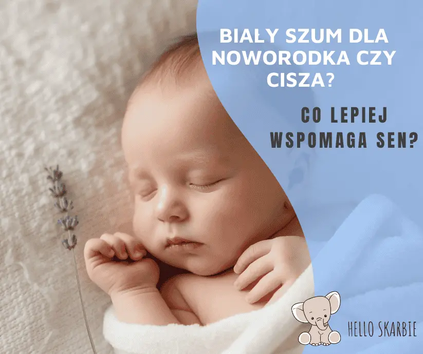 Biały szum dla noworodka czy cisza? Co lepiej wspomaga sen?