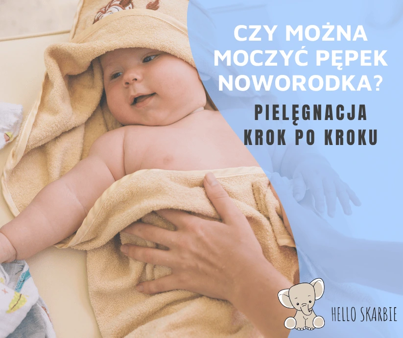 Czy można moczyć pępek noworodka? Pielęgnacja krok po kroku.