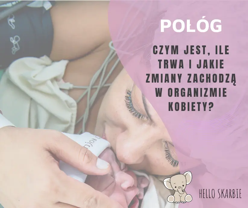 Połóg - czym jest, ile trwa i jakie zmiany zachodzą w organizmie kobiety?