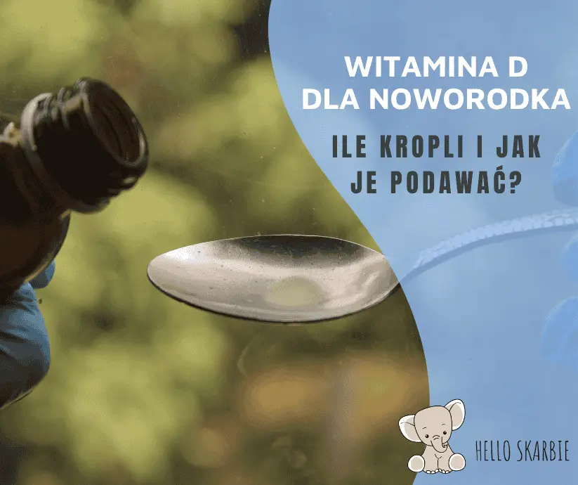 Witamina D dla noworodka - ile kropli i jak je podawać?