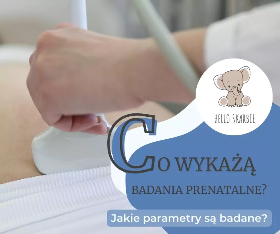 Co wykażą badania prenatalne – jakie parametry są badane?