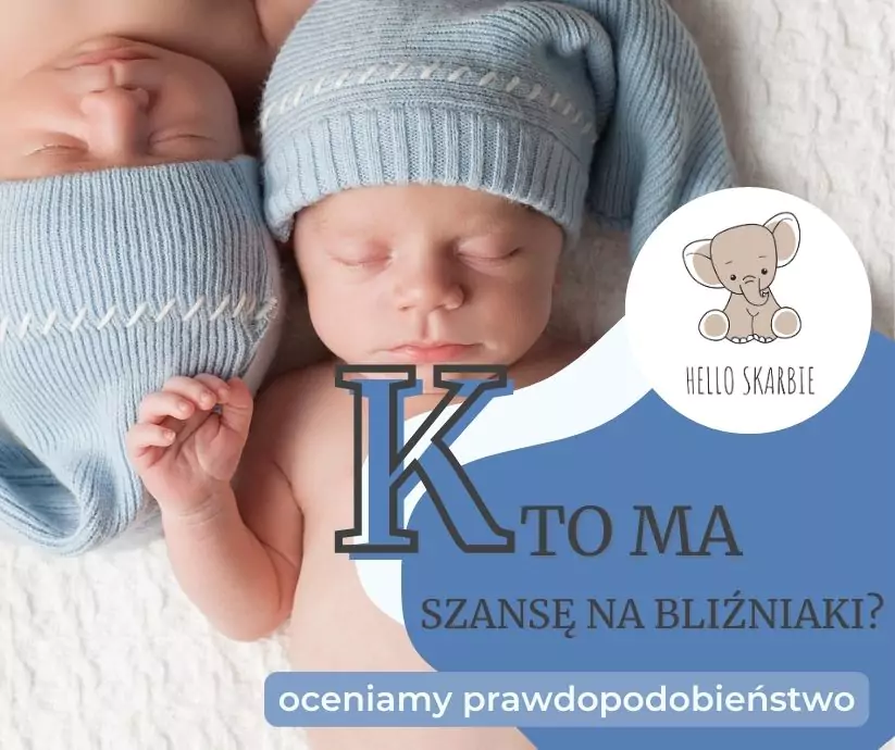 Kto ma szansę na bliźniaki? Oceniamy prawdopodobieństwo