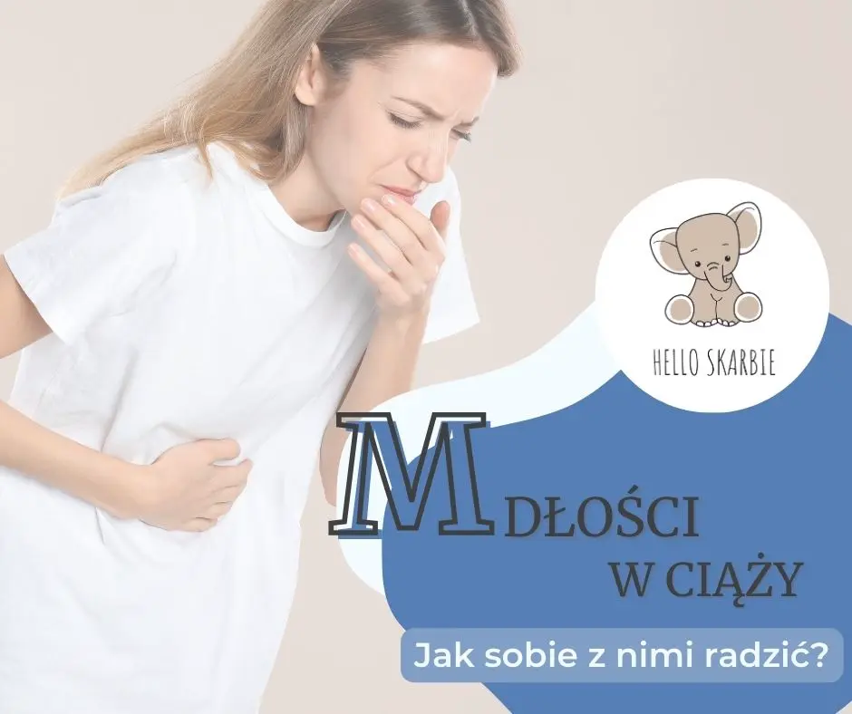 Mdłości w ciąży – jak najlepiej sobie z nimi radzić?