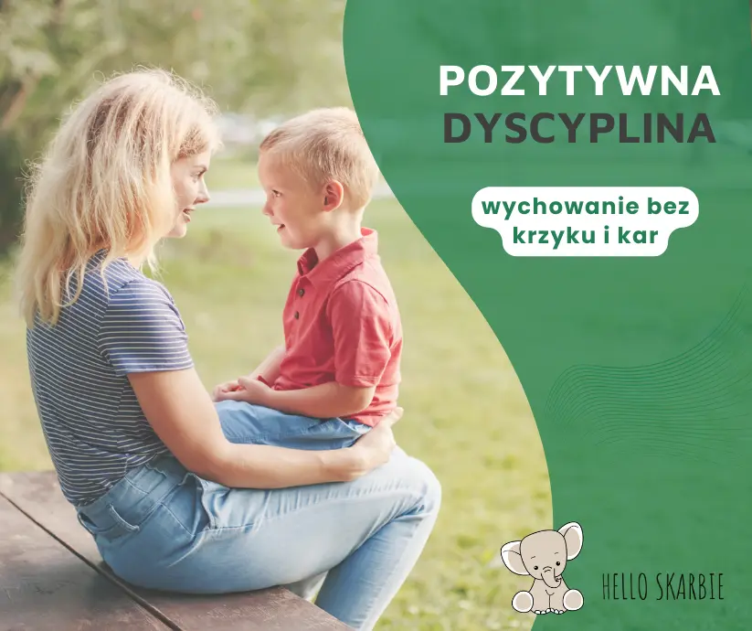 Pozytywna dyscyplina: Jak wychować odpowiedzialne dziecko bez kar?